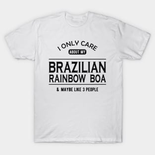 Brazilian rainbow boa - I only care about my brazilian rainbow boa T-Shirt
